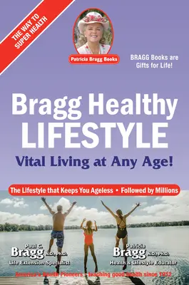 Estilo de Vida Saludable Bragg: Vida Vital a Cualquier Edad - Bragg Healthy Lifestyle: Vital Living at Any Age