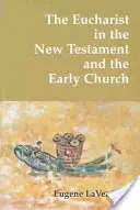 La Eucaristía en el Nuevo Testamento y en la Iglesia primitiva - The Eucharist in the New Testament and the Early Church