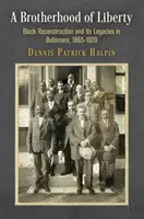 Una hermandad de libertad: La reconstrucción negra y su legado en Baltimore, 1865-1920 - A Brotherhood of Liberty: Black Reconstruction and Its Legacies in Baltimore, 1865-1920