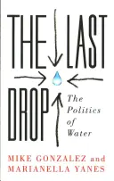 La última gota: la política del agua - The Last Drop: The Politics of Water