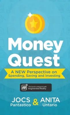 La búsqueda del dinero: Una nueva perspectiva sobre el gasto, el ahorro y la inversión - Money Quest: A New Perspective on Spending, Saving and Investing