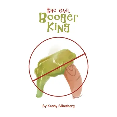 El malvado rey de los mocos - The Evil Booger King