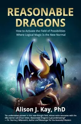 Dragones razonables: cómo activar el campo de posibilidades donde la magia lógica es la nueva normalidad - Reasonable Dragons: How to Activate the Field of Possibilities Where Logical Magic Is the New Normal