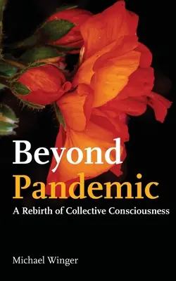 Más allá de la pandemia: El renacimiento de la conciencia colectiva - Beyond Pandemic: A Rebirth of Collective Consciousness