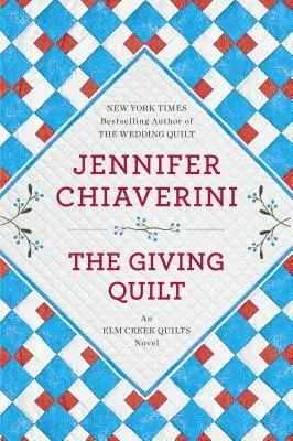 El edredón que da: Una novela de ELM Creek Quilts - The Giving Quilt: An ELM Creek Quilts Novel