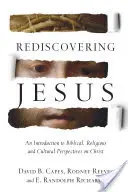 Redescubrir a Jesús: Una introducción a las perspectivas bíblicas, religiosas y culturales sobre Cristo - Rediscovering Jesus: An Introduction to Biblical, Religious and Cultural Perspectives on Christ