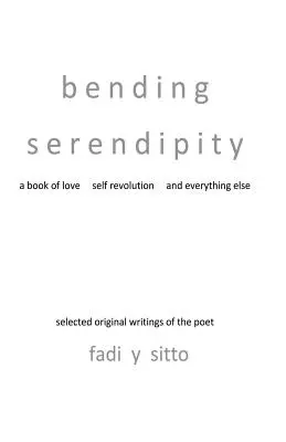 Bending Serendipity: Un libro sobre el amor, la autorrevolución y todo lo demás - Bending Serendipity: A Book of Love, Self Revolution and Everything Else