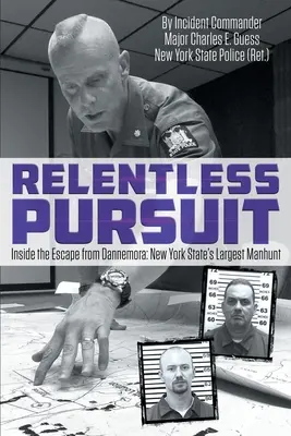 Persecución implacable: La fuga de Dannemora: la mayor cacería humana del estado de Nueva York - Relentless Pursuit: Inside the Escape from Dannemora - New York State's Largest Manhunt