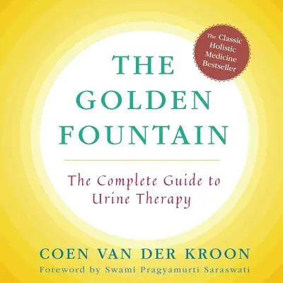 Fuente Dorada: La Guía Completa de la Orinoterapia - Golden Fountain: The Complete Guide to Urine Therapy
