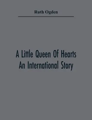 A Little Queen Of Hearts; Una historia internacional - A Little Queen Of Hearts; An International Story