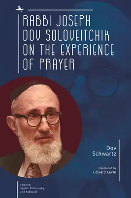 El rabino Joseph Dov Soloveitchik sobre la experiencia de la oración - Rabbi Joseph Dov Soloveitchik on the Experience of Prayer