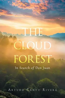 La selva nublada: En busca de Don Juan - The Cloud Forest: In Search of Don Juan