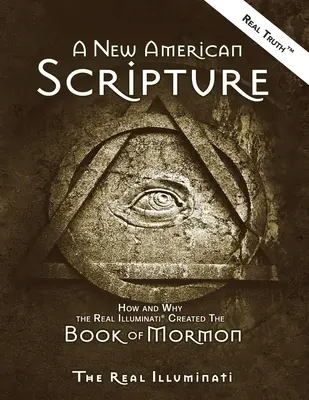 Una Nueva Escritura Americana: Cómo y por qué los verdaderos Illuminati(R) crearon el Libro de Mormón - A New American Scripture: How and Why the Real Illuminati(R) Created the Book of Mormon