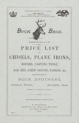 Lista de precios de los hermanos Buck de cinceles, cepillos, gubias, herramientas para tallar, juegos de clavos, destornilladores, mangos, etc. - Buck Brothers Price List of Chisels, Plane Irons, Gouges, Carving Tools, Nail Sets, Screw Drivers, Handles, & c.