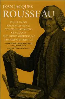 El plan de paz perpetua, sobre el gobierno de Polonia y otros escritos sobre historia y política - The Plan for Perpetual Peace, on the Government of Poland, and Other Writings on History and Politics