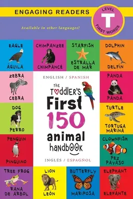 Manual de los 150 primeros animales: Bilingüe (Inglés / Español) (Ingls / Espaol): Mascotas, Acuáticos, Bosque, Pájaros, Bichos, Ártico, Tropical, Bajo - The Toddler's First 150 Animal Handbook: Bilingual (English / Spanish) (Ingls / Espaol): Pets, Aquatic, Forest, Birds, Bugs, Arctic, Tropical, Under