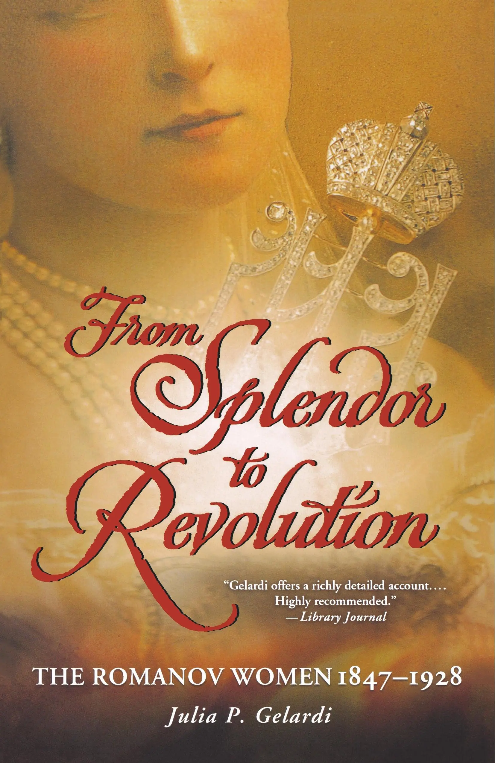 Del esplendor a la revolución: Las mujeres Romanov, 1847-1928 - From Splendor to Revolution: The Romanov Women, 1847--1928