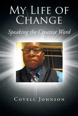 Mi vida de cambio: Hablar con la palabra creativa - My Life of Change: Speaking the Creative Word