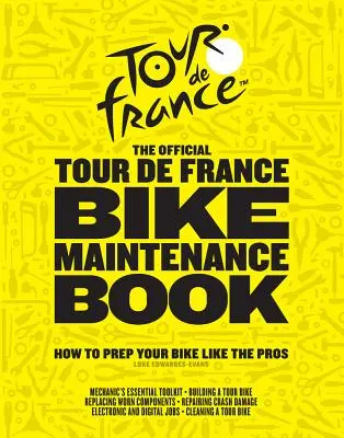 El libro oficial de mantenimiento de la bicicleta del Tour de Francia: Cómo preparar su bicicleta como los profesionales - The Official Tour de France Bike Maintenance Book: How to Prep Your Bike Like the Pros