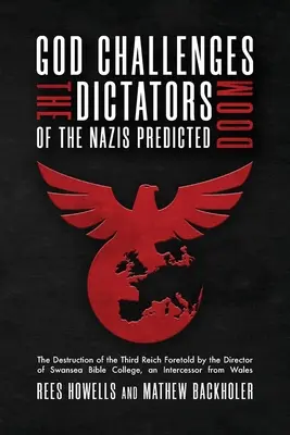 Dios desafía a los dictadores, La perdición de los nazis predicha: The Destruction of the Third Reich Foretold by the Director of Swansea Bible College, An In - God Challenges the Dictators, Doom of the Nazis Predicted: The Destruction of the Third Reich Foretold by the Director of Swansea Bible College, An In