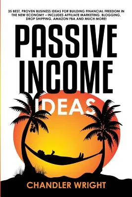 Ingresos Pasivos: Ideas - 35 Mejores y Probadas Ideas de Negocio para Construir la Libertad Financiera en la Nueva Economía - Incluye Mercado de Afiliados en - Passive Income: Ideas - 35 Best, Proven Business Ideas for Building Financial Freedom in the New Economy - Includes Affiliate Marketin