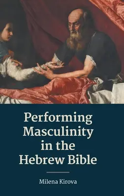 La interpretación de la masculinidad en la Biblia hebrea - Performing Masculinity in the Hebrew Bible