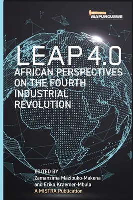 Salto 4.0: Perspectivas africanas sobre la cuarta revolución industrial - Leap 4.0: African Perspectives on the Fourth Industrial Revolution