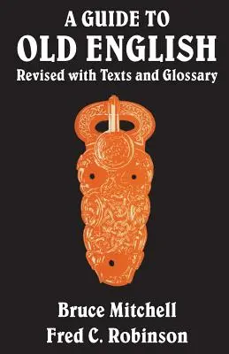 Guía del inglés antiguo: Revisada con textos y glosario - A Guide to Old English: Revised with Texts and Glossary