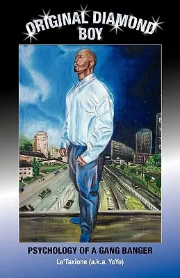 Original Diamond Boy: Psicología de un pandillero (Le'taxione (A K. a. Yoyo)) - Original Diamond Boy: Psychology of a Gang Banger (Le'taxione (A K. a. Yoyo))