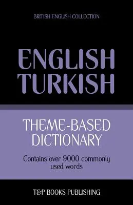 Diccionario temático inglés británico-turco - 9000 palabras - Theme-based dictionary British English-Turkish - 9000 words