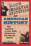 Más misterios sin resolver de la historia de Estados Unidos - More Unsolved Mysteries of American History