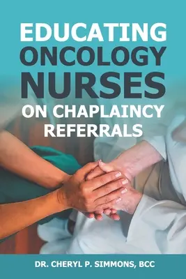 Educar al personal de enfermería oncológica en la derivación a capellanía - Educating Oncology Nurses on Chaplaincy Referrals