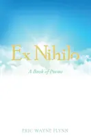 Ex Nihilo: Un libro de poemas - Ex Nihilo: A Book of Poems