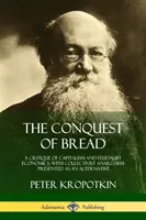 La conquista del pan: Crítica del capitalismo y de la economía feudalista, con el anarquismo colectivista presentado como alternativa - The Conquest of Bread: A Critique of Capitalism and Feudalist Economics, with Collectivist Anarchism Presented as an Alternative