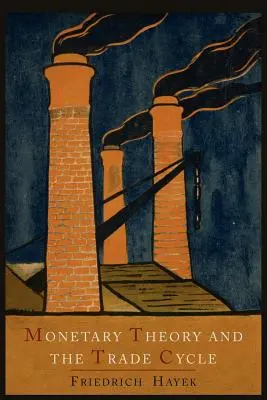 Teoría monetaria y ciclo económico - Monetary Theory and the Trade Cycle