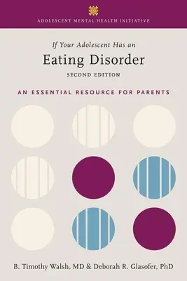 Si su hijo adolescente padece un trastorno alimentario: Un recurso esencial para los padres - If Your Adolescent Has an Eating Disorder: An Essential Resource for Parents