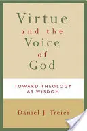 La virtud y la voz de Dios: Hacia una teología de la sabiduría - Virtue and the Voice of God: Toward Theology as Wisdom