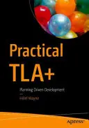 Tla+ práctico: Desarrollo basado en la planificación - Practical Tla+: Planning Driven Development