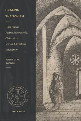 La curación del cisma: Karl Barth, Franz Rosenzweig y el nuevo encuentro judeo-cristiano - Healing the Schism: Karl Barth, Franz Rosenzweig, and the New Jewish-Christian Encounter