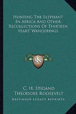 La caza del elefante en África y otros recuerdos de trece años de andanzas - Hunting the Elephant in Africa and Other Recollections of Thirteen Years' Wanderings