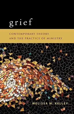 El duelo: Teoría contemporánea y práctica del ministerio - Grief: Contemporary Theory and the Practice of Ministry