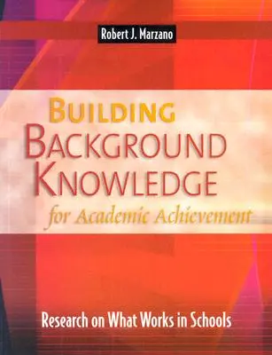 Construir el conocimiento previo para el rendimiento académico: Investigación sobre lo que funciona en las escuelas - Building Background Knowledge for Academic Achievement: Research on What Works in Schools