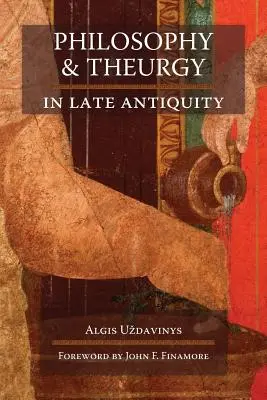 Filosofía y teurgia en la Antigüedad tardía - Philosophy and Theurgy in Late Antiquity