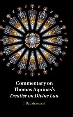 Comentario al tratado de Tomás de Aquino sobre la ley divina - Commentary on Thomas Aquinas's Treatise on Divine Law