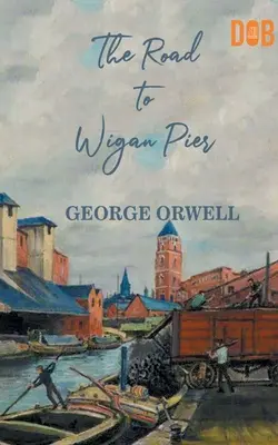 El camino a Wigan Pier - The Road to Wigan Pier