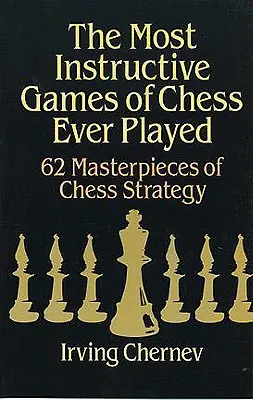 Las partidas de ajedrez más instructivas jamás jugadas - The Most Instructive Games of Chess Ever Played