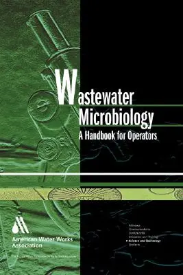 Microbiología de las aguas residuales: Manual para operadores [Con CDROM] - Wastewater Microbiology: A Handbook for Operators [With CDROM]