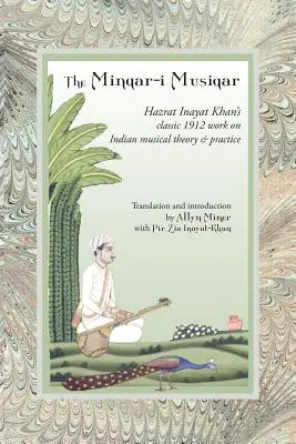 El Minqar-I Musiqar: La obra clásica de Hazrat Inayat Khan de 1912 sobre teoría y práctica musical india - The Minqar-I Musiqar: Hazrat Inayat Khan's Classic 1912 Work on Indian Musical Theory and Practice