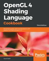 OpenGL 4 Shading Language Cookbook - Tercera edición: Cree gráficos 3D de alta calidad en tiempo real con OpenGL 4.6, GLSL 4.6 y C++17 - OpenGL 4 Shading Language Cookbook - Third Edition: Build high-quality, real-time 3D graphics with OpenGL 4.6, GLSL 4.6 and C++17