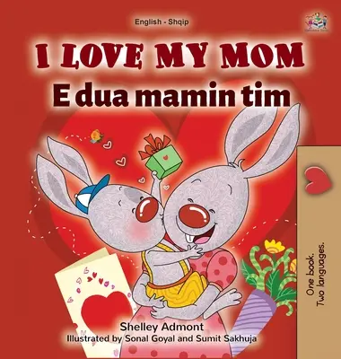 I Love My Mom (Libro bilingüe inglés-albanés para niños) - I Love My Mom (English Albanian Bilingual Book for Kids)